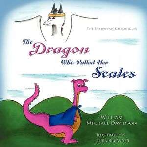   The Dragon Who Pulled Her Scales by William Michael 