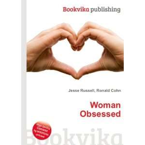  Woman Obsessed Ronald Cohn Jesse Russell Books