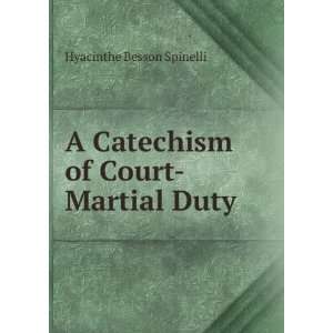   Catechism of Court Martial Duty Hyacinthe Besson Spinelli Books