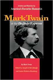 Mark Twain At The Buffalo Express Articles And Sketches By AmericaS 