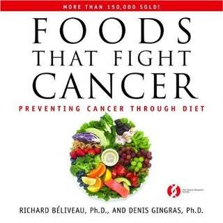 That Fight Cancer Preventing Cancer through Diet by Richard Béliveau 