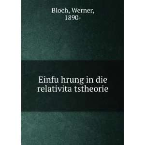   ?hrung in die relativitaÌ?tstheorie Werner, 1890  Bloch Books