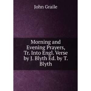   Tr. Into Engl. Verse by J. Blyth Ed. by T. Blyth.: John Graile: Books