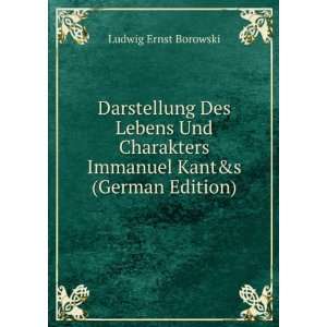   Immanuel Kant&s (German Edition) Ludwig Ernst Borowski Books