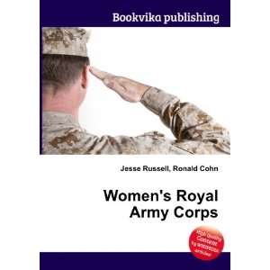  Womens Royal Army Corps: Ronald Cohn Jesse Russell: Books