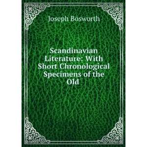   Short Chronological Specimens of the Old . Joseph Bosworth Books