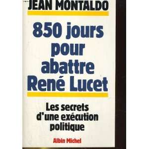  850 Jours Pour Abattre René Lucet. Les Secrets Dune 