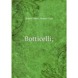  Botticelli; Robert Henry Hobart Cust Books