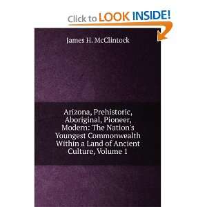  Arizona, Prehistoric, Aboriginal, Pioneer, Modern: The 