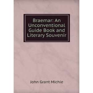  Braemar An Unconventional Guide Book and Literary 