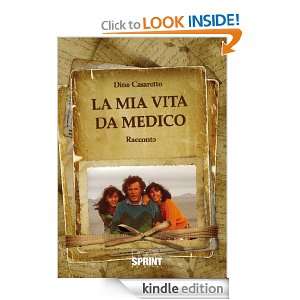 La mia vita da medico (Italian Edition): Dino Casarotto:  