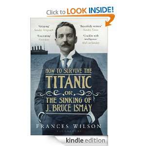How to Survive the Titanic or The Sinking of J. Bruce Ismay: Frances 