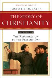   The Story of Christianity, Volume 2 The Reformation 