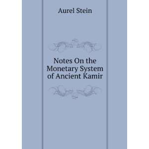  Notes On the Monetary System of Ancient Kamir Aurel Stein 