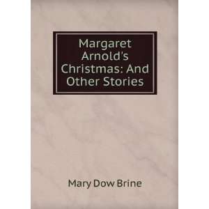   Margaret Arnolds Christmas And Other Stories Mary Dow Brine Books