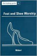   Foot and Shoe Worship (Toybag Guide Series) by Midori 