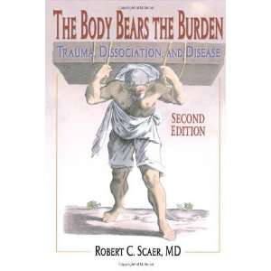  The Body Bears the Burden Trauma, Dissociation, and 