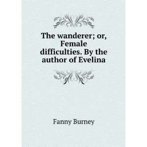   or, Female difficulties. By the author of Evelina Fanny Burney Books