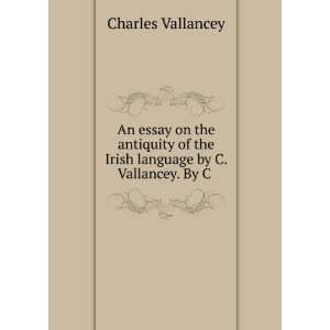   the Irish language by C. Vallancey. By C . Charles Vallancey Books