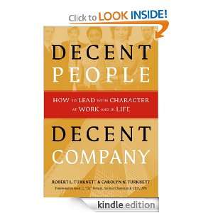 Decent Company How to Lead with Character at Work and in Life Robert 