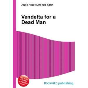  Vendetta for a Dead Man Ronald Cohn Jesse Russell Books