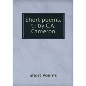  Short poems, tr. by C.A. Cameron Short Poems Books