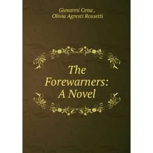   Forewarners A Novel Olivia Agresti Rossetti Giovanni Cena  Books