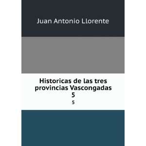  Historicas de las tres provincias Vascongadas Juan 