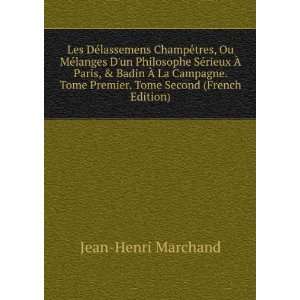   Tome Premier. Tome Second (French Edition) Jean Henri Marchand Books