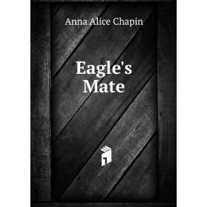  Eagles Mate Anna Alice Chapin Books