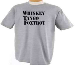 Whiskey Tango Foxtrot T Shirt  