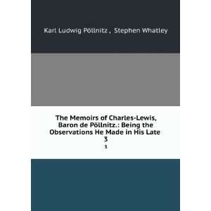  The Memoirs of Charles Lewis, Baron de PÃ¶llnitz. Being 