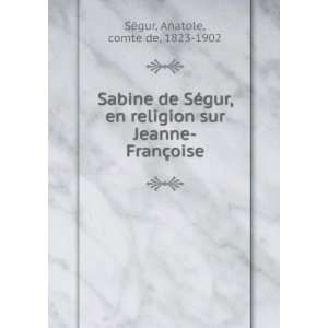  Sabine de SÃ©gur, en religion sur Jeanne FranÃ§oise 