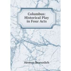  Columbus Historical Play in Four Acts Herman Braeunlich Books