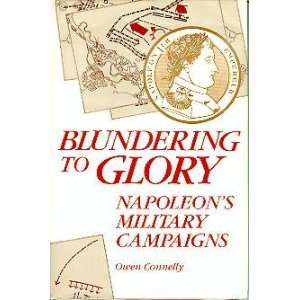  to Glory Napoleons Military Campaigns Owen Connelly Books