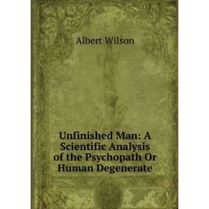   Analysis of the Psychopath Or Human Degenerate Albert Wilson Books