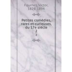   et curieuses, du 17e siÃ¨cle. 2 Victor, 1829 1894 Fournel Books