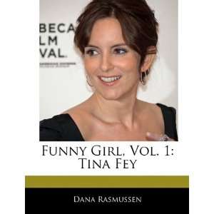   : Funny Girl, Vol. 1: Tina Fey (9781171145295): Dana Rasmussen: Books