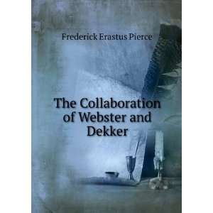   Collaboration of Webster and Dekker Frederick Erastus Pierce Books
