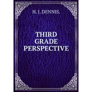  THIRD GRADE PERSPECTIVE. H. J. DENNIS. Books