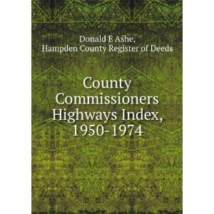   , 1950 1974 Hampden County Register of Deeds Donald E Ashe Books