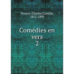  Ã©dies en vers. 2 Charles Camille, 1812 1895 Doucet Books