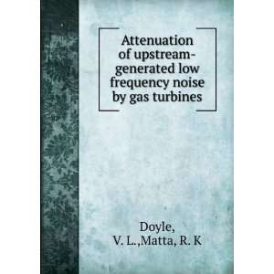   low frequency noise by gas turbines V. L.,Matta, R. K Doyle Books
