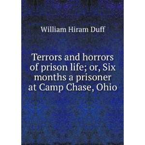   Six months a prisoner at Camp Chase, Ohio William Hiram Duff Books