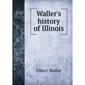  Wallers history of Illinois Elbert Waller Books