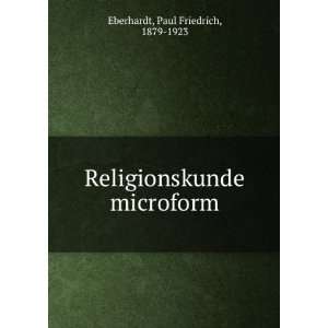   Religionskunde microform Paul Friedrich, 1879 1923 Eberhardt Books