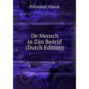    De Mensch in Zijn Bedrijf (Dutch Edition) Edmond About Books