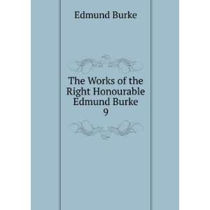   The Works of the Right Honourable Edmund Burke. 9 Edmund Burke Books
