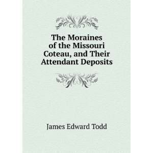   Coteau, and Their Attendant Deposits James Edward Todd Books