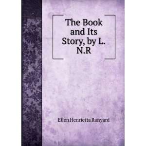  The Book and Its Story, by L.N.R. Ellen Henrietta Ranyard Books